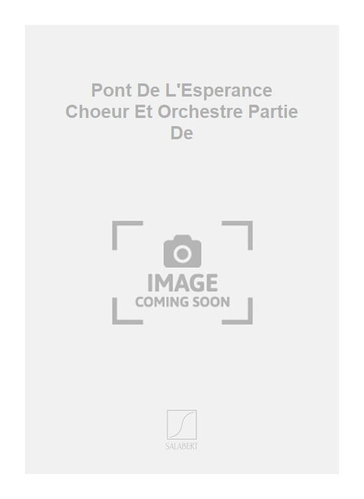 Pont De L'Esperance Choeur Et Orchestre Partie De
